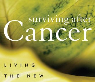 Surviving after Cancer: Living the New Normal